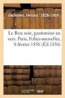 Fernand Desnoyers, Desnoyers-F - Le bras noir, pantomine en vers.