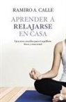Ramiro Calle, Ramiro A. Calle - Aprender a relajarse en casa