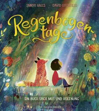 Smriti Prasadam-Halls, David Litchfield - Regenbogentage - Ein Buch über Mut und Hoffnung | Geschenkbuch für Jungen und Mädchen ab 4 Jahren
