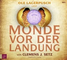 Clemens J Setz, Clemens J. Setz, Ole Lagerpusch - Monde vor der Landung, 2 Audio-CD, 2 MP3 (Hörbuch)
