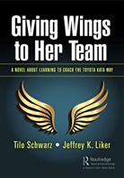 Jeffrey K. Liker, Liker Jeffrey K., Tilo Schwarz, Tilo Liker Schwarz - Giving Wings to Her Team