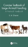C. B. Chastain, C. B. (Univ. Of Missouri Chastain - Concise Textbook of Large Animal Handling