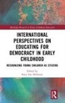 Stacy Lee (Millsaps College Dezutter, Stacy DeZutter, Stacy Lee DeZutter - International Perspectives on Educating for Democracy in Early