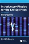 David V. Guerra - Introductory Physics for the Life Sciences: Mechanics (Volume One)