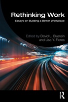 David L. Flores Blustein, David L Blustein, David L. Blustein, Blustein David L., Lisa Flores, Lisa Y. Flores... - Rethinking Work