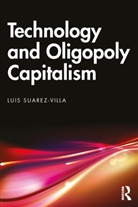 Luis Suarez-Villa, Suarez-Villa Luis - Technology and Oligopoly Capitalism