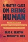 Brad Braxton, Anthony Pinn - A Master Class on Being Human