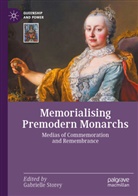 Gabrielle Storey - Memorialising Premodern Monarchs