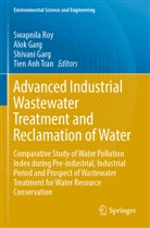 Alok Garg, Shivani Garg, Shivani Garg et al, Swapnila Roy, Tien Anh Tran - Advanced Industrial Wastewater Treatment and Reclamation of Water
