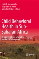 Mary M McKay, Mary M. McKay, Ozge Sensoy Bahar, Fred M. Ssewamala - Child Behavioral Health in Sub-Saharan Africa