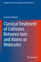 Francois Frémont - Classical Treatment of Collisions Between Ions and Atoms or Molecules