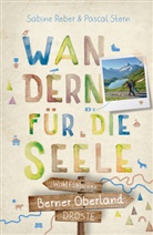 Sabine Reber, Pascal Stern - Berner Oberland. Wandern für die Seele