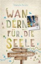 Daniela Reisch - Bayerischer Jura. Wandern für die Seele