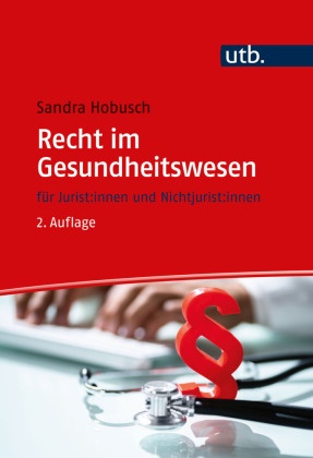 Sandra Hobusch, Sandra (Prof. Dr.) Hobusch - Recht im Gesundheitswesen - für Juristen und Nichtjuristen