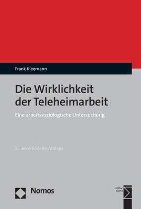Frank Kleemann - Die Wirklichkeit der Teleheimarbeit - Eine arbeitssoziologische Untersuchung