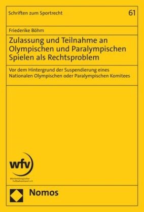 Friederike Böhm - Zulassung und Teilnahme an Olympischen und Paralympischen Spielen als Rechtsproblem - Vor dem Hintergrund der Suspendierung eines Nationalen Olympischen oder Paralympischen Komitees