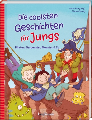 Markus Spang, Markus Spang, Anna Georg - Die coolsten Geschichten für Jungs Piraten, Gespenster, Monster & Co.