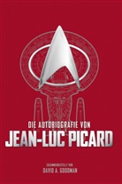 David A Goodman, David A. Goodman - Die Autobiografie von Jean-Luc Picard