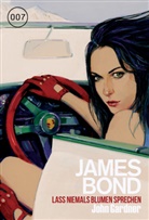 John Gardner - James Bond: Lass niemals Blumen sprechen