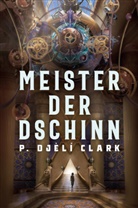 Clark P Djèlí, Clark P. Djèlí - Meister der Dschinn (Gewinner des Nebula Award 2021 für Bester Roman & des Hugo Award 2022 für Bester Roman)