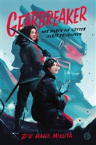 Zoe Hana Mikuta - Gearbreaker - Wir haben die Götter selbst erschaffen