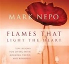 Mark Nepo - Flames That Light the Heart: Ten Lessons for Living with Meaning, Truth, and Kindness (Audio book)