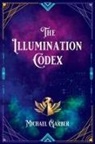 Michael Garber, Michael James Garber - The Illumination Codex (2nd Edition)