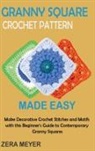 Zera Meyer - Granny Square Crochet Patterns Made Easy