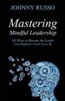 Johnny Russo - Mastering Mindful Leadership
