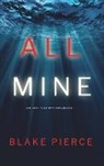 Blake Pierce - All Mine (A Nicky Lyons FBI Suspense Thriller-Book 1)