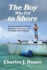 Charles J. Doane - The Boy Who Fell to Shore: The Extraordinary Life and Mysterious Disappearance of Thomas Thor Tangvald