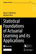 Michael Merz, Mario V Wüthrich, Mario V. Wüthrich - Statistical Foundations of Actuarial Learning and its Applications