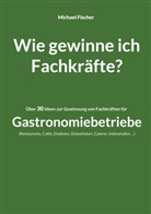 Michael Fischer - Wie gewinne ich Fachkräfte?