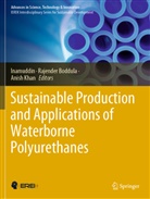 Rajender Boddula, Inamuddin, Anish Khan - Sustainable Production and Applications of Waterborne Polyurethanes