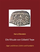 Harry Eilenstein - Die Rituale von Göbekli Tepe