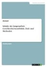 Anonym - Inhalte der Jungenarbeit. Geschlechtersensibilität, Ziele und Methoden