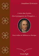 Jonathan Edwards - L'union dans la prière, pour la propagation de l'Évangile, et pour le début du millénium en Amérique