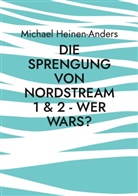 Michael Heinen-Anders - Die Sprengung von Nordstream 1 & 2 - wer wars?
