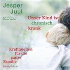 Jesper Juul, Claus Vester - Unser Kind ist chronisch krank, 2 Audio-CD (Hörbuch)