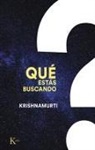 Jiddu Krishnamurti - Qué estás buscando