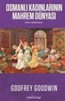 Godfrey Goodwin - Osmanli Kadinlarinin Mahrem Dünyasi