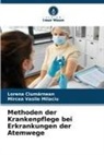 Lorena Cium¿rnean, Lorena Ciumarnean, Mircea Vasile Milaciu - Methoden der Krankenpflege bei Erkrankungen der Atemwege