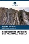 UDAYANAPILLAI A U, Udayanapillai A. U, UDAYANAPILLAI A.U, Perumal Velmayil - GEOLOGISCHE STUDIE IN DEN PRANMALAI-HÜGELN