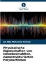 Ali Atta Mohamed Ahmed - Physikalische Eigenschaften von ionenbestrahlten, nanostrukturierten Polymerfilmen