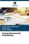 Umme Amarah, Rashmi Jain, Imran Pasha Mohammed - Interprofessionelle Ausbildung