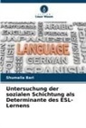 Shumaila Bari - Untersuchung der sozialen Schichtung als Determinante des ESL-Lernens