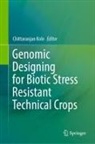 Chittaranjan Kole - Genomic Designing for Biotic Stress Resistant Technical Crops