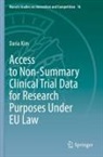 Daria Kim - Access to Non-Summary Clinical Trial Data for Research Purposes Under EU Law