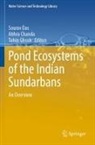 Abhra Chanda, Sourav Das, Tuhin Ghosh - Pond Ecosystems of the Indian Sundarbans