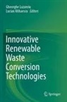 Gheorghe Lazaroiu, Mihaescu, Lucian Mihaescu - Innovative Renewable Waste Conversion Technologies
